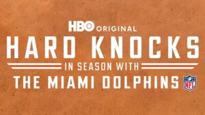 HBO and NFL Films' 'Hard Knocks In Season with the Miami Dolphins' Debuts Nov. 21